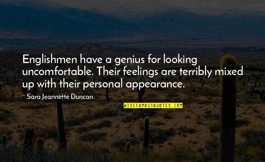 Sponsorships For Small Quotes By Sara Jeannette Duncan: Englishmen have a genius for looking uncomfortable. Their Sponsorships For Small Quotes By Sara Jeannette Duncan: Englishmen have a genius for looking uncomfortable. Their