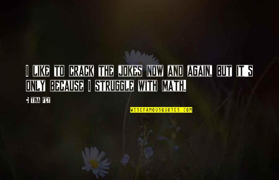 Spontaan Zijn Quotes By Tina Fey: I like to crack the jokes now and