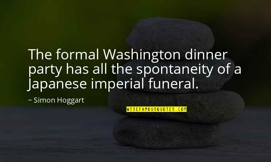 Spontaneity Quotes By Simon Hoggart: The formal Washington dinner party has all the