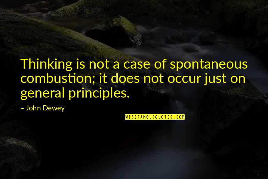 Spontaneous Combustion Quotes By John Dewey: Thinking is not a case of spontaneous combustion;