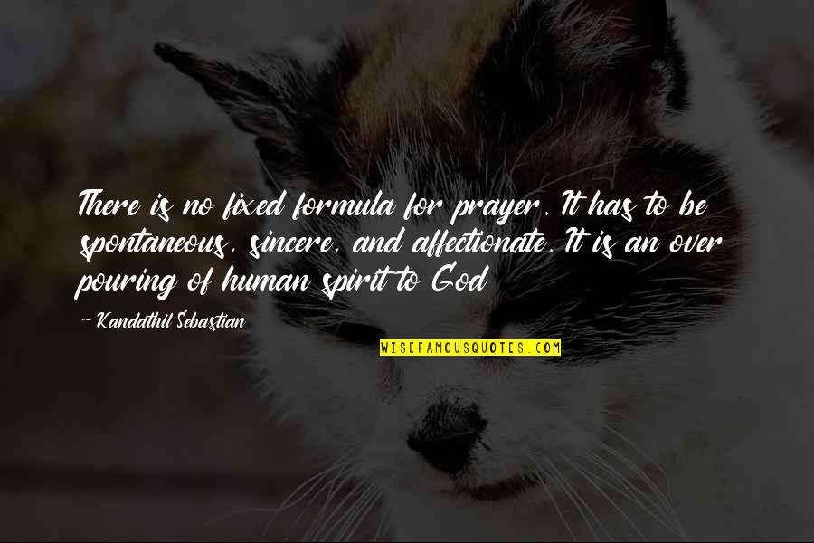 Spontaneous Quotes By Kandathil Sebastian: There is no fixed formula for prayer. It