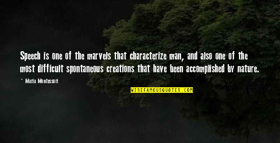 Spontaneous Quotes By Maria Montessori: Speech is one of the marvels that characterize