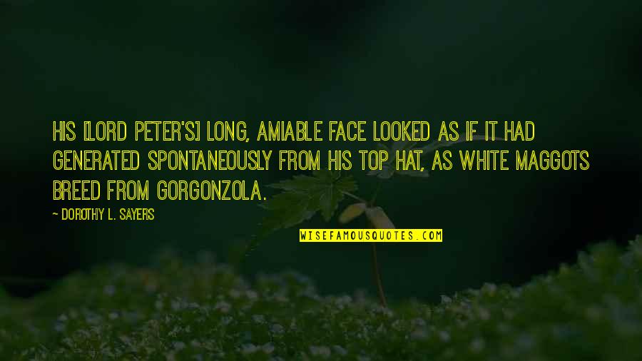 Spontaneously Quotes By Dorothy L. Sayers: His [Lord Peter's] long, amiable face looked as