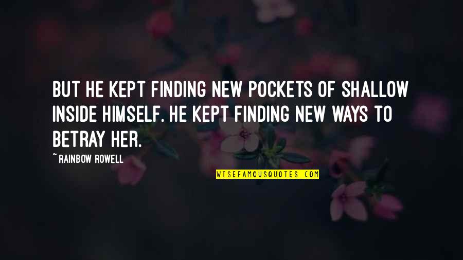Spontaniously Quotes By Rainbow Rowell: But he kept finding new pockets of shallow