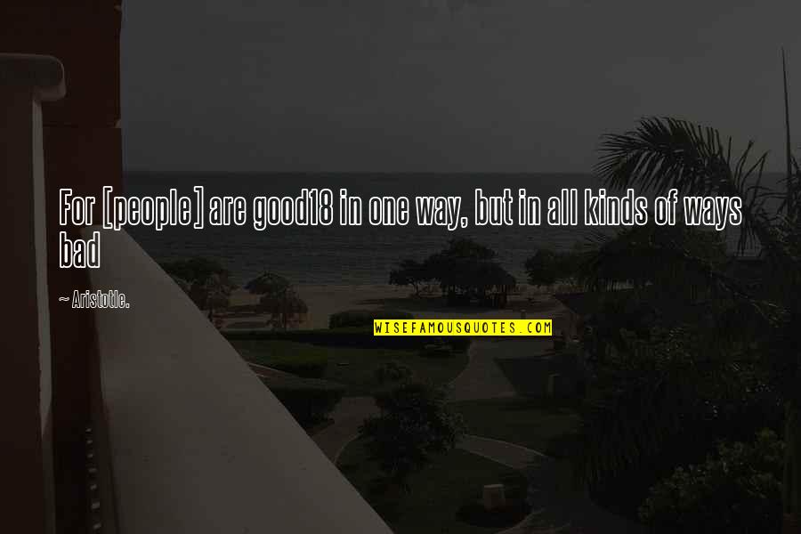 Sponzilli Fairfield Quotes By Aristotle.: For [people] are good18 in one way, but