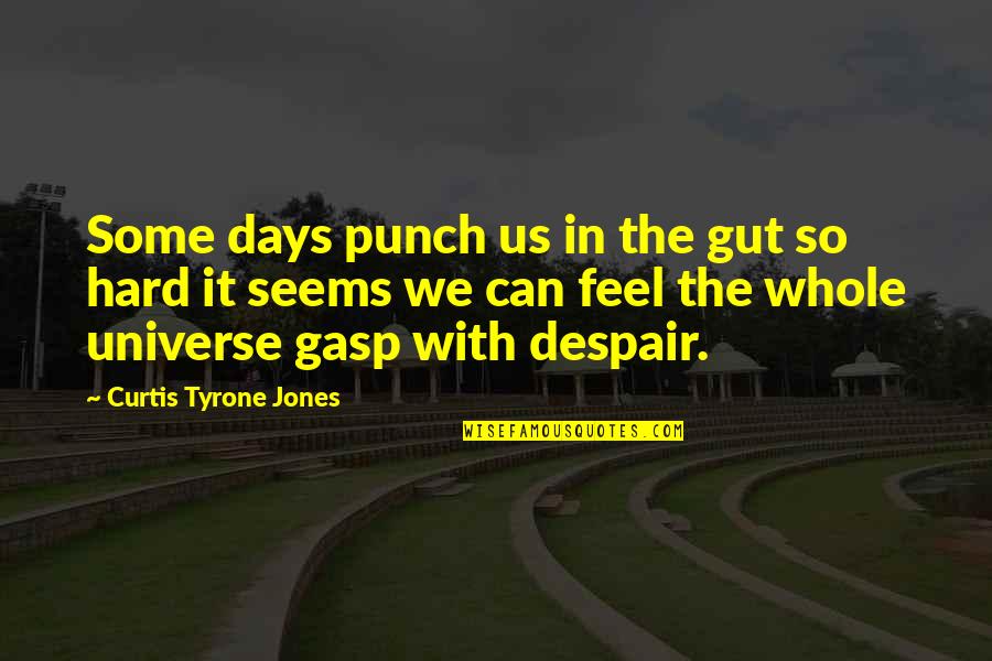 Spoofing Text Quotes By Curtis Tyrone Jones: Some days punch us in the gut so