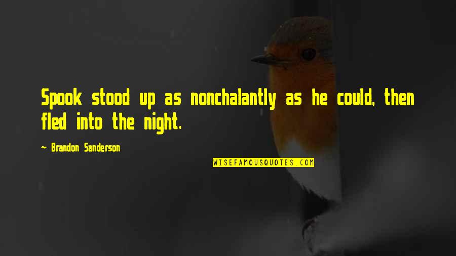 Spook Quotes By Brandon Sanderson: Spook stood up as nonchalantly as he could, Spook Quotes By Brandon Sanderson: Spook stood up as nonchalantly as he could,