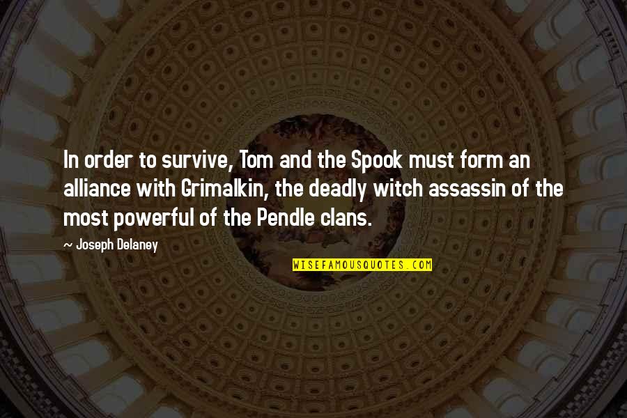 Spook Quotes By Joseph Delaney: In order to survive, Tom and the Spook Spook Quotes By Joseph Delaney: In order to survive, Tom and the Spook