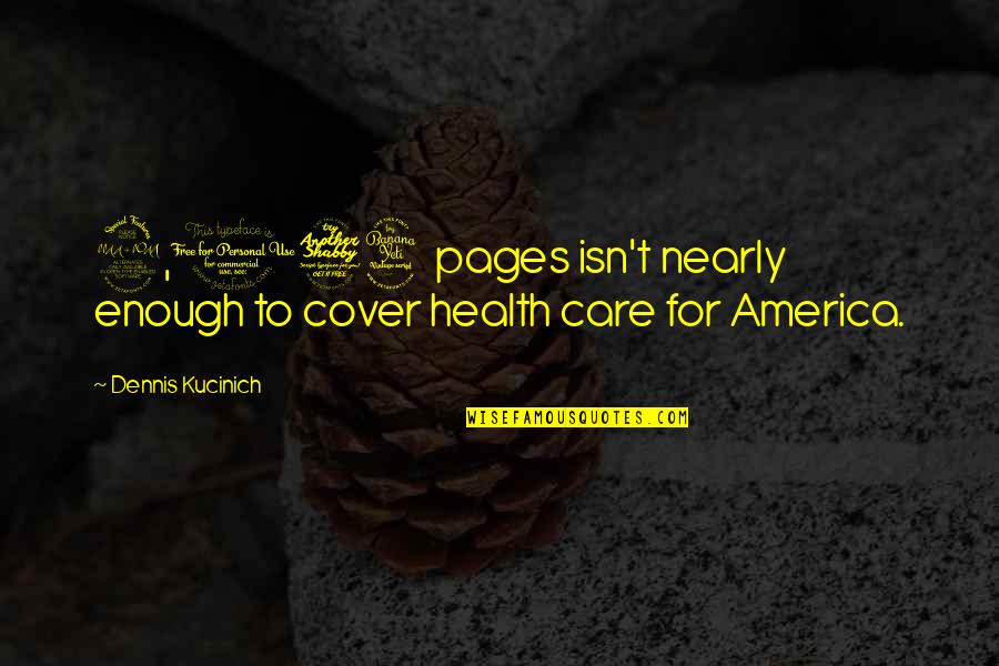 Spooking Harrowing Quotes By Dennis Kucinich: 2,074 pages isn't nearly enough to cover health