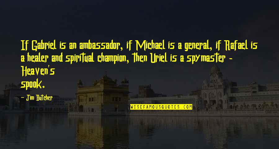 Spook's Quotes By Jim Butcher: If Gabriel is an ambassador, if Michael is Spook's Quotes By Jim Butcher: If Gabriel is an ambassador, if Michael is