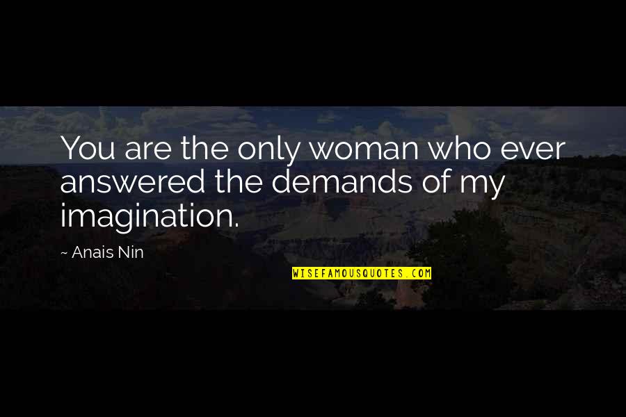 Spooky Bats Quotes By Anais Nin: You are the only woman who ever answered