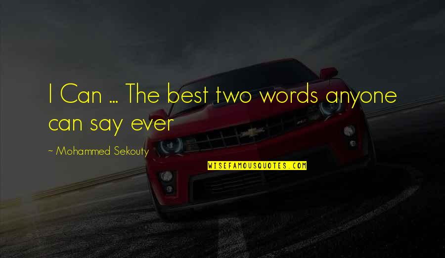 Spooled Rear Quotes By Mohammed Sekouty: I Can ... The best two words anyone