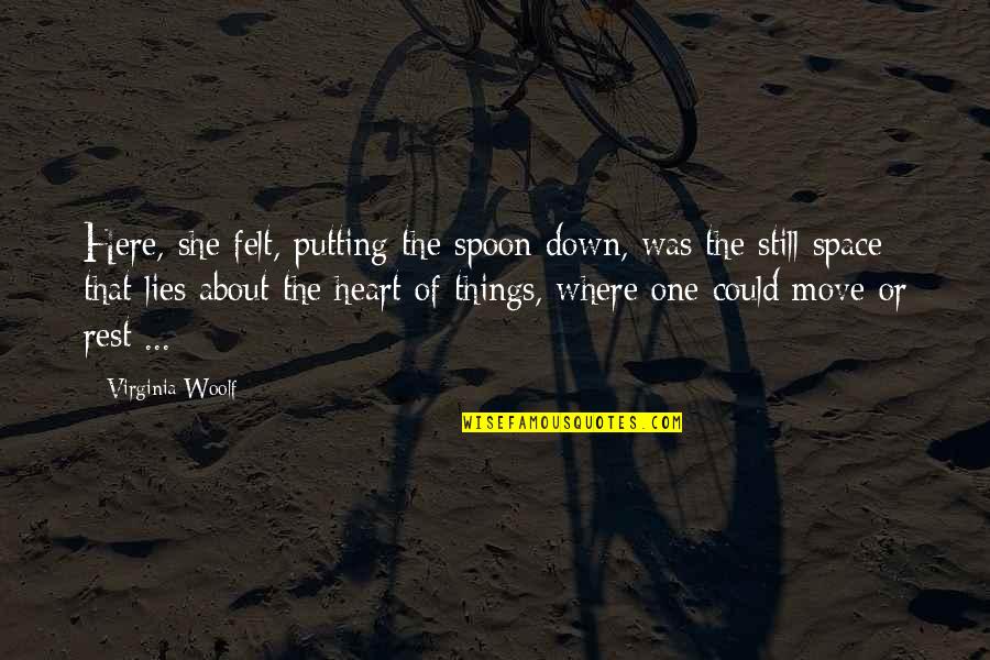 Spoon Rest Quotes By Virginia Woolf: Here, she felt, putting the spoon down, was
