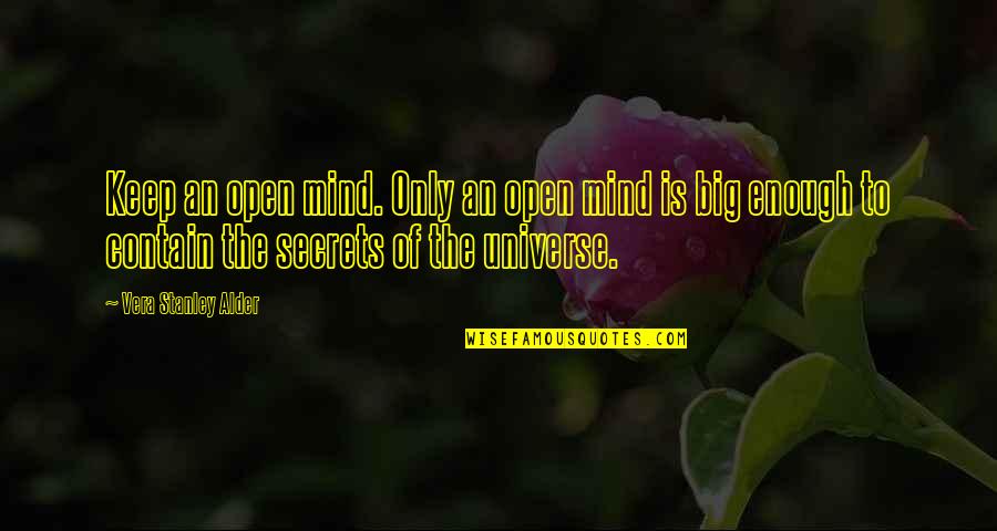 Spoonbills Cousin Quotes By Vera Stanley Alder: Keep an open mind. Only an open mind