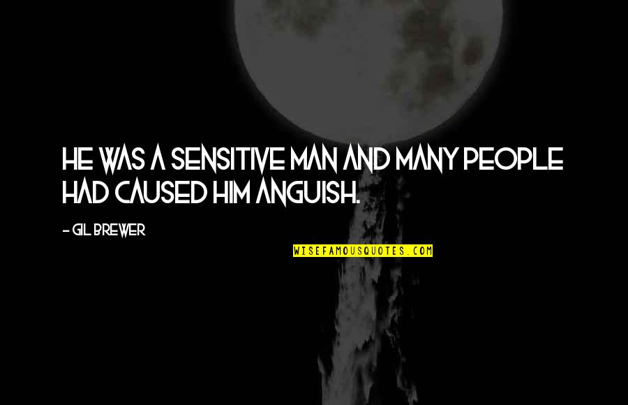 Spoonbills Lafayette Quotes By Gil Brewer: He was a sensitive man and many people