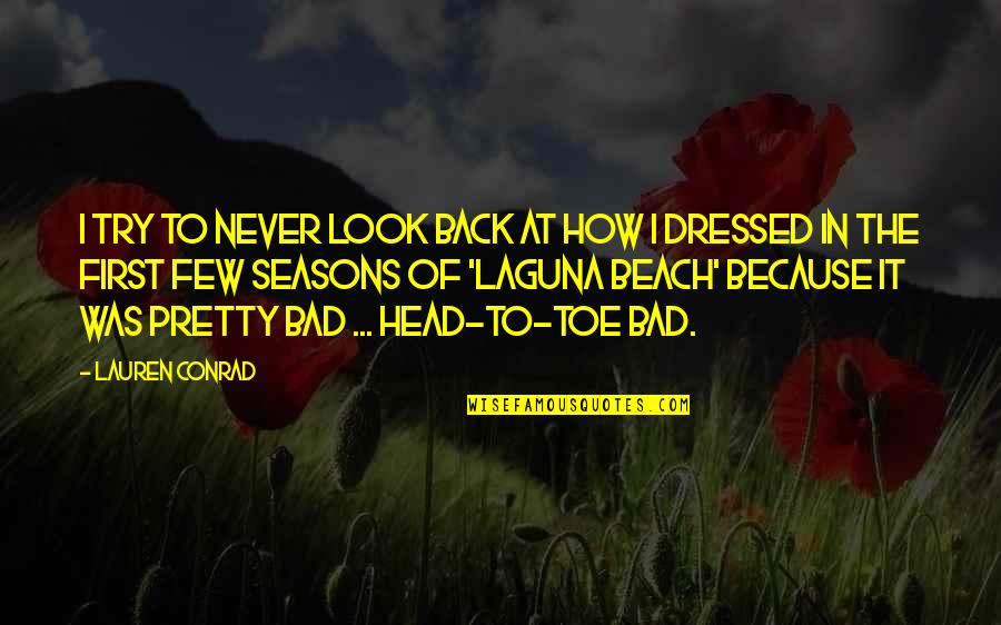 Spoonbills Lafayette Quotes By Lauren Conrad: I try to never look back at how