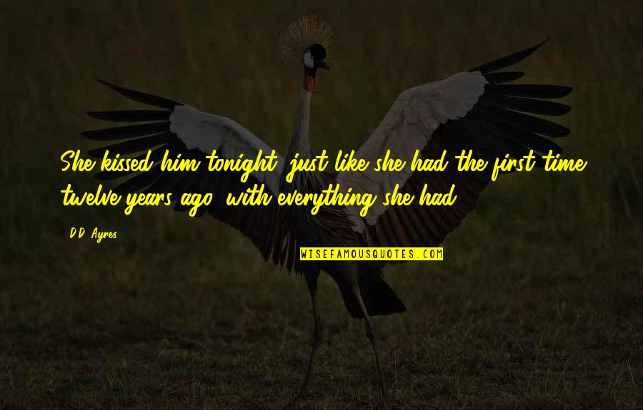 Spooned Coins Quotes By D.D. Ayres: She kissed him tonight, just like she had Spooned Coins Quotes By D.D. Ayres: She kissed him tonight, just like she had