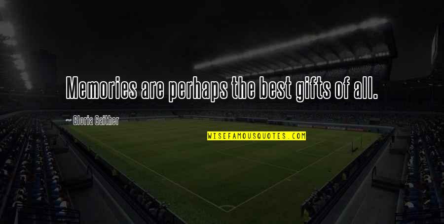 Spooned Coins Quotes By Gloria Gaither: Memories are perhaps the best gifts of all. Spooned Coins Quotes By Gloria Gaither: Memories are perhaps the best gifts of all.