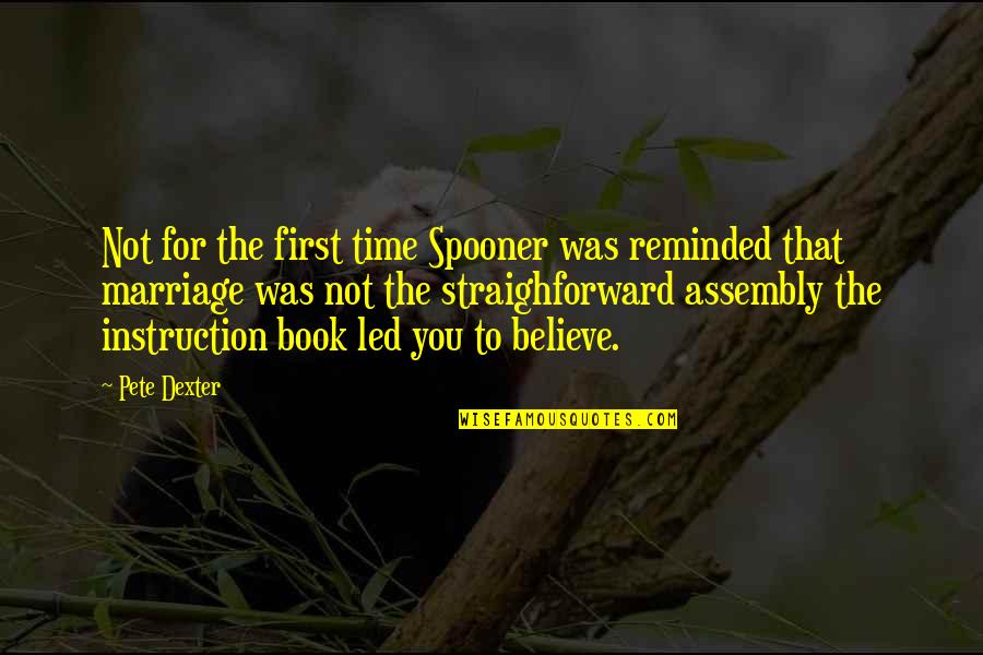 Spooner Quotes By Pete Dexter: Not for the first time Spooner was reminded