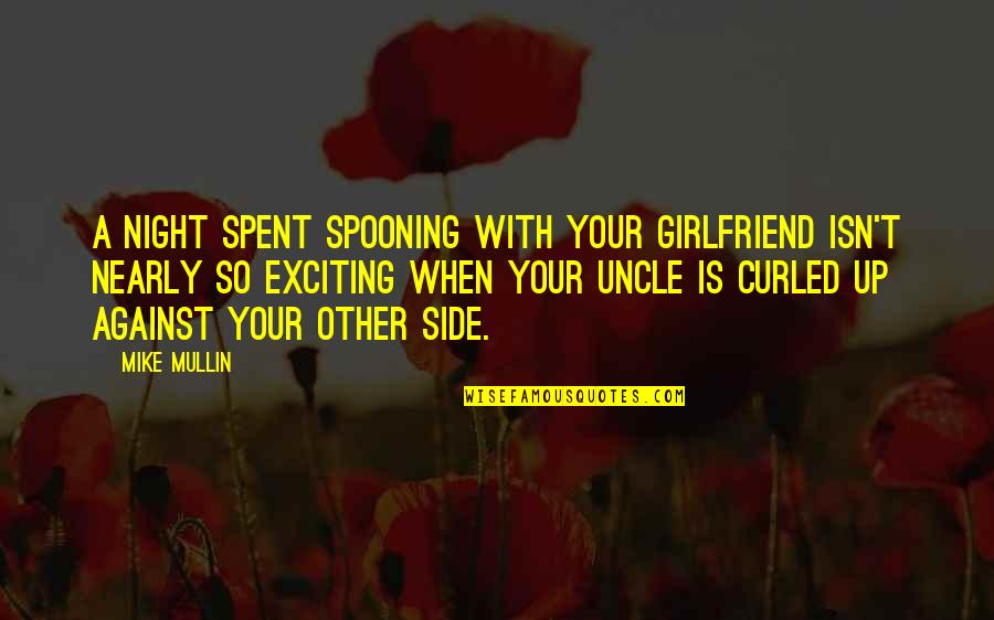 Spooning Quotes By Mike Mullin: A night spent spooning with your girlfriend isn't