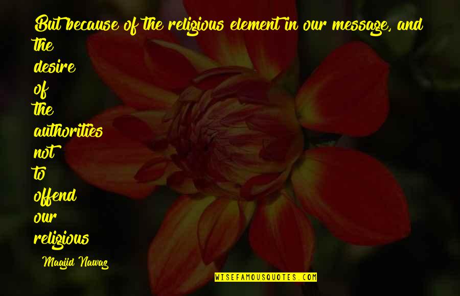 Spoorloos 2020 Quotes By Maajid Nawaz: But because of the religious element in our Spoorloos 2020 Quotes By Maajid Nawaz: But because of the religious element in our
