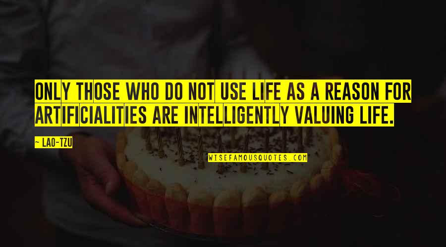 Spoorloos Uitzending Quotes By Lao-Tzu: Only those who do not use life as