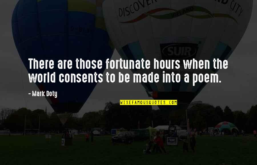 Spoornetwerk Quotes By Mark Doty: There are those fortunate hours when the world