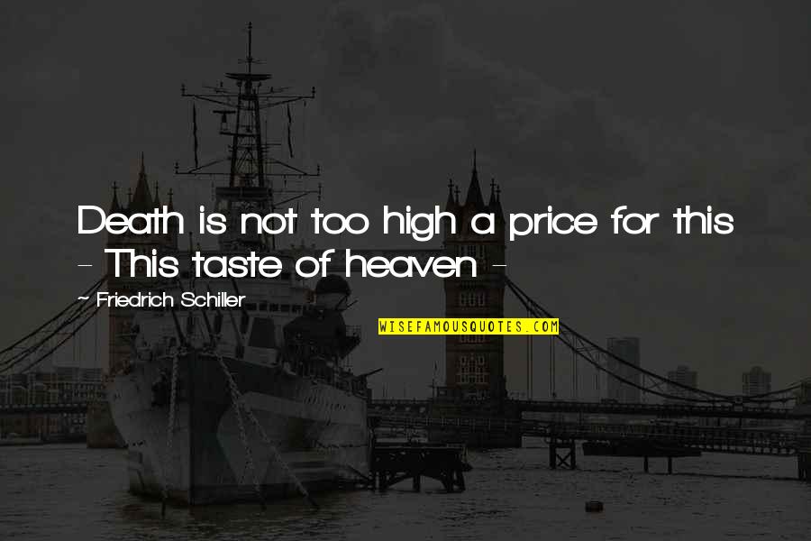 Spoorthi Rao Quotes By Friedrich Schiller: Death is not too high a price for Spoorthi Rao Quotes By Friedrich Schiller: Death is not too high a price for