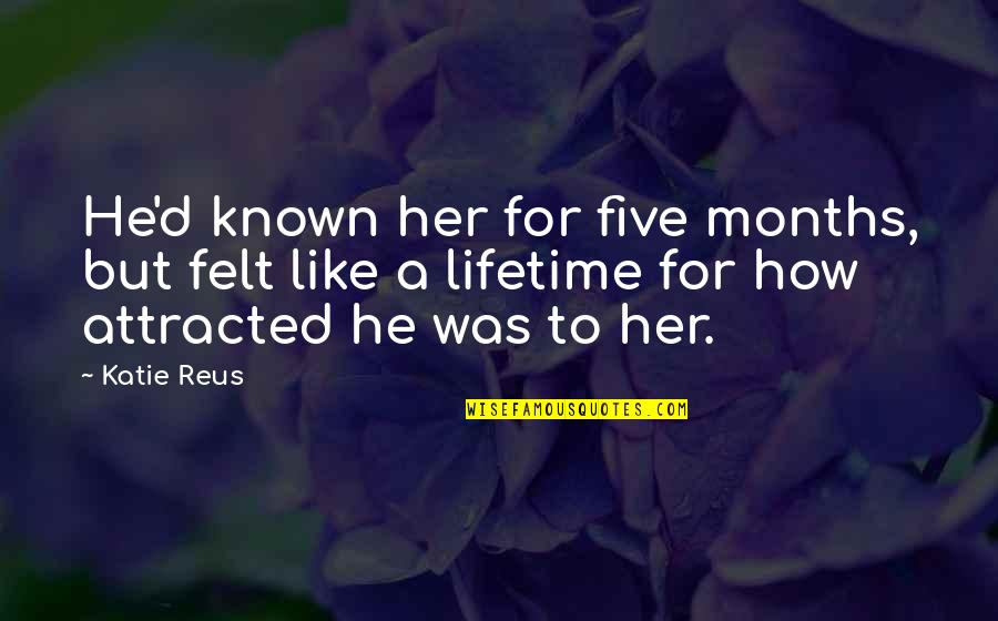 Sporadic Quotes By Katie Reus: He'd known her for five months, but felt Sporadic Quotes By Katie Reus: He'd known her for five months, but felt
