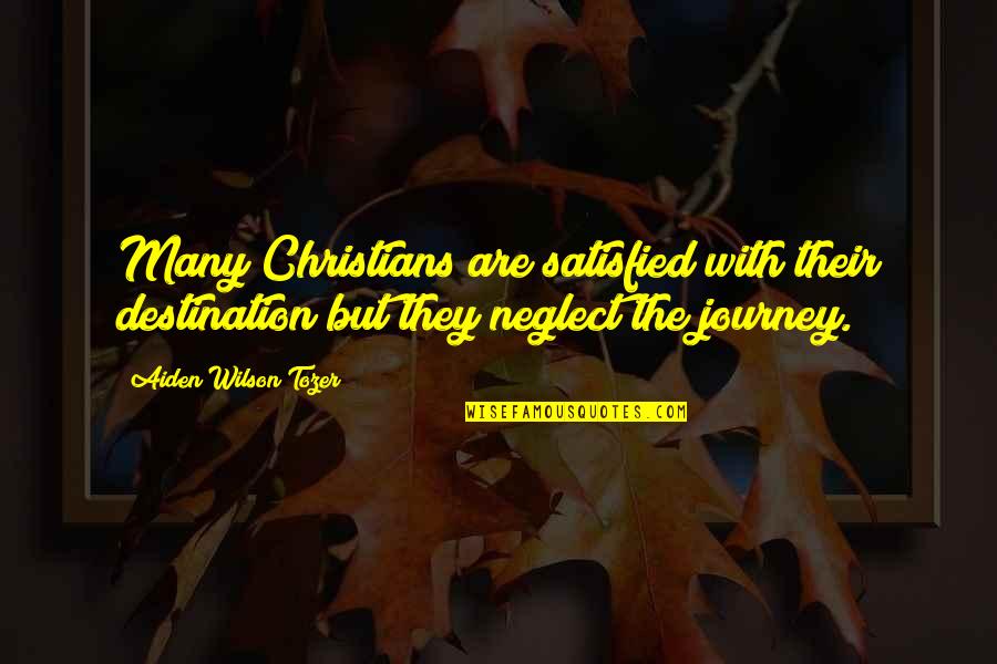 Sporenplant Quotes By Aiden Wilson Tozer: Many Christians are satisfied with their destination but