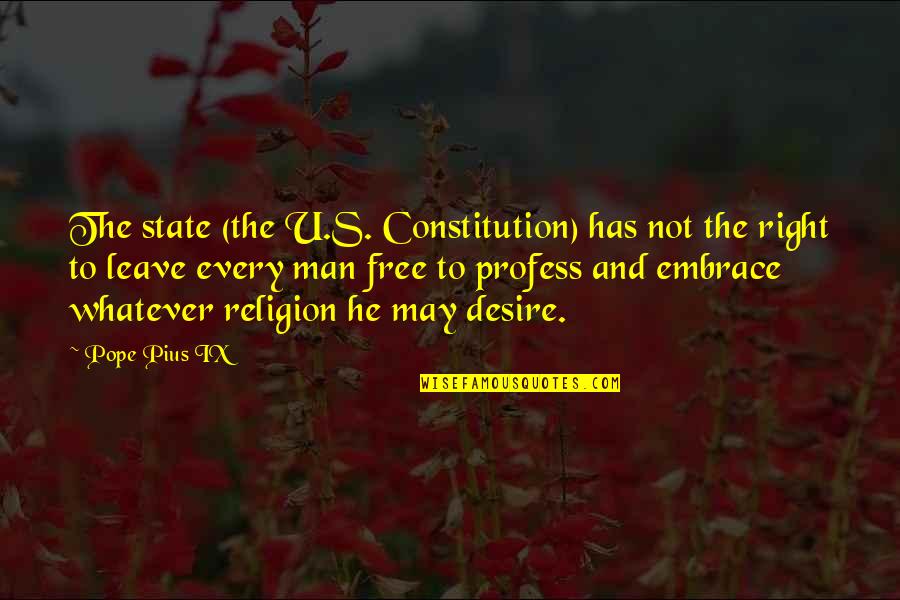 Sporesteam Quotes By Pope Pius IX: The state (the U.S. Constitution) has not the