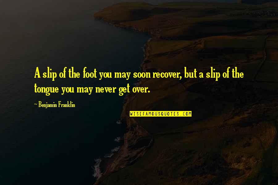 Sporking Quotes By Benjamin Franklin: A slip of the foot you may soon