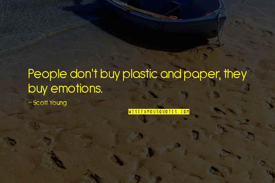 Sporky Quotes By Scott Young: People don't buy plastic and paper, they buy