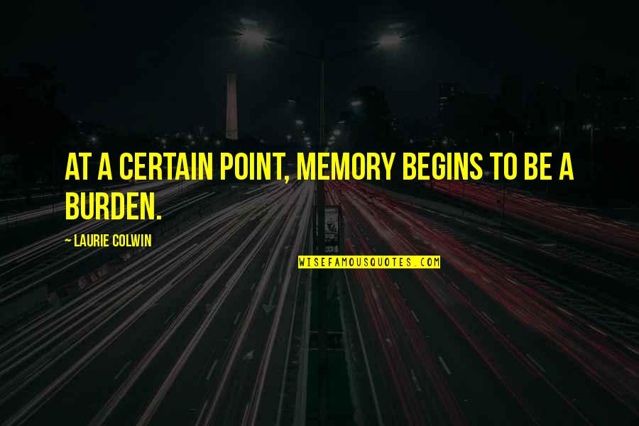 Sporran Quotes By Laurie Colwin: At a certain point, memory begins to be