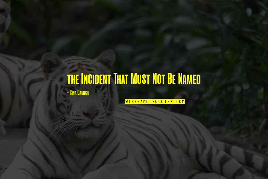 Sporrer Bad Quotes By Gina Damico: the Incident That Must Not Be Named Sporrer Bad Quotes By Gina Damico: the Incident That Must Not Be Named