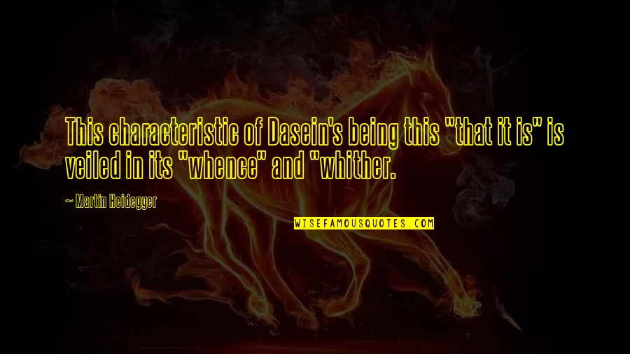 Sporrer Bad Quotes By Martin Heidegger: This characteristic of Dasein's being this "that it Sporrer Bad Quotes By Martin Heidegger: This characteristic of Dasein's being this "that it