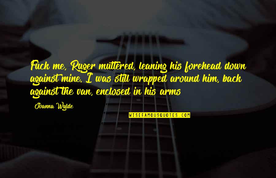 Sport Player Quotes By Joanna Wylde: Fuck me, Ruger muttered, leaning his forehead down Sport Player Quotes By Joanna Wylde: Fuck me, Ruger muttered, leaning his forehead down
