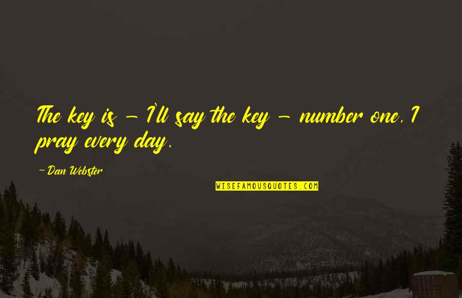 Sport Quote Quotes By Dan Webster: The key is - I'll say the key