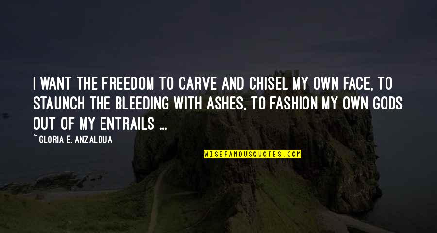 Sportarten Olympiade Quotes By Gloria E. Anzaldua: I want the freedom to carve and chisel Sportarten Olympiade Quotes By Gloria E. Anzaldua: I want the freedom to carve and chisel
