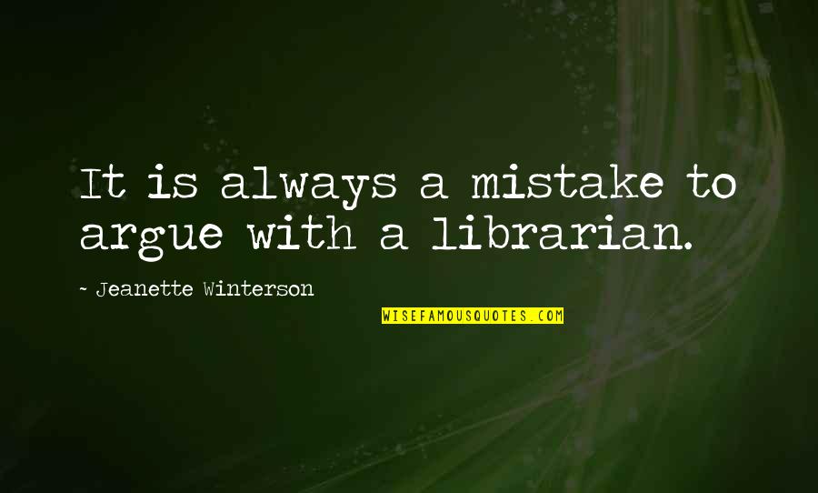 Sportbeha Triumph Quotes By Jeanette Winterson: It is always a mistake to argue with
