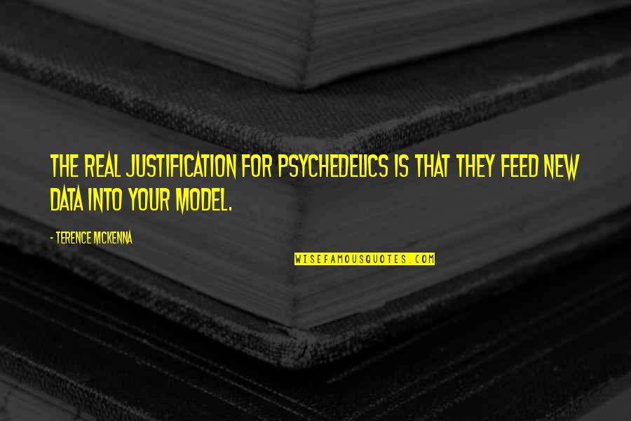 Sportbike Racing Quotes By Terence McKenna: The real justification for psychedelics is that they