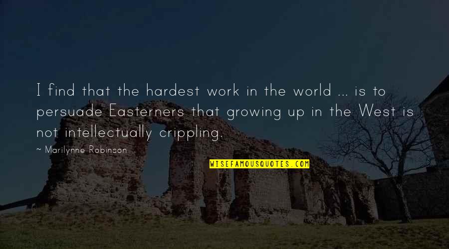 Sportelli In Legno Quotes By Marilynne Robinson: I find that the hardest work in the