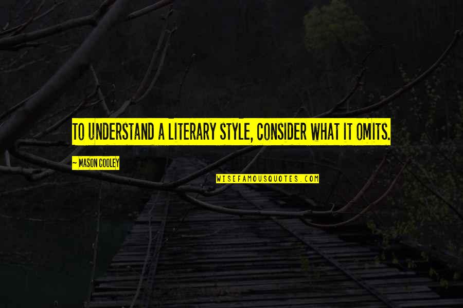 Sporting Clay Quotes By Mason Cooley: To understand a literary style, consider what it