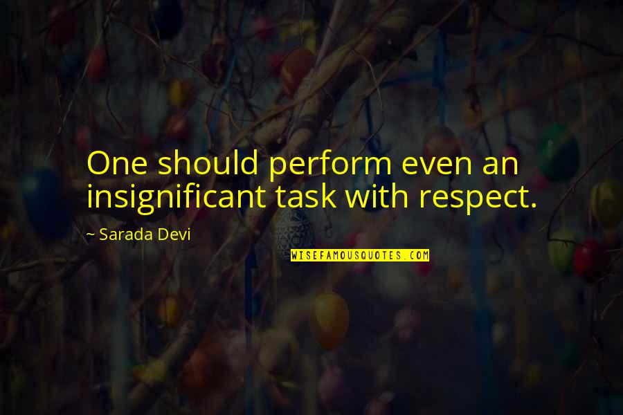Sporting Greats Quotes By Sarada Devi: One should perform even an insignificant task with
