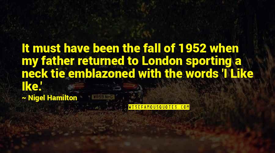 Sporting Quotes By Nigel Hamilton: It must have been the fall of 1952