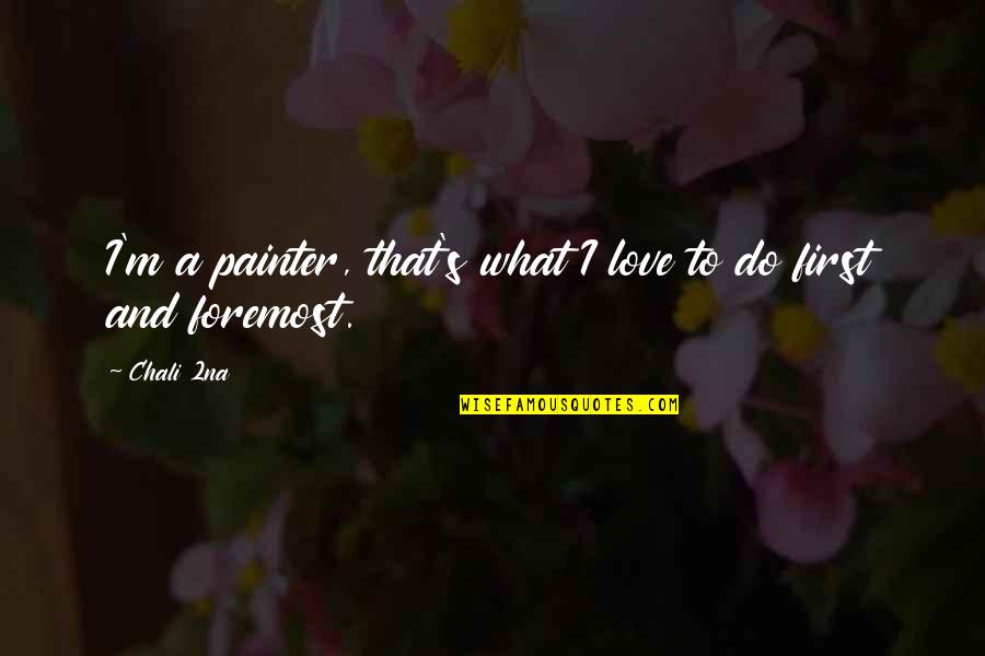 Sportler Des Quotes By Chali 2na: I'm a painter, that's what I love to