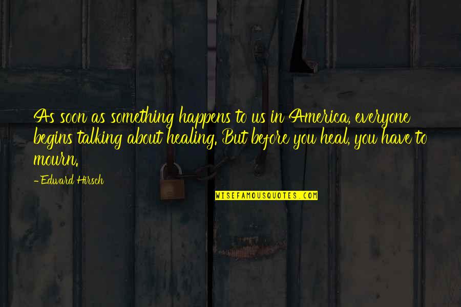 Sports Academy Quotes By Edward Hirsch: As soon as something happens to us in