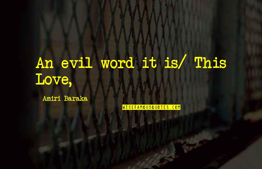 Sports And Games Importance Quotes By Amiri Baraka: An evil word it is/ This Love,