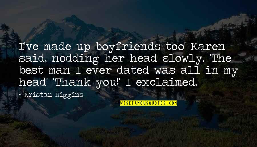 Sports And Grades Quotes By Kristan Higgins: I've made up boyfriends too' Karen said, nodding