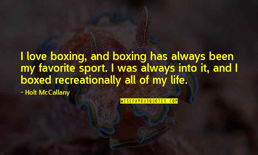 Sports And Life Quotes By Holt McCallany: I love boxing, and boxing has always been